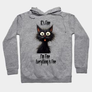 It's Fine I'm Fine Everything Is Fine Funny black cats meme Hoodie